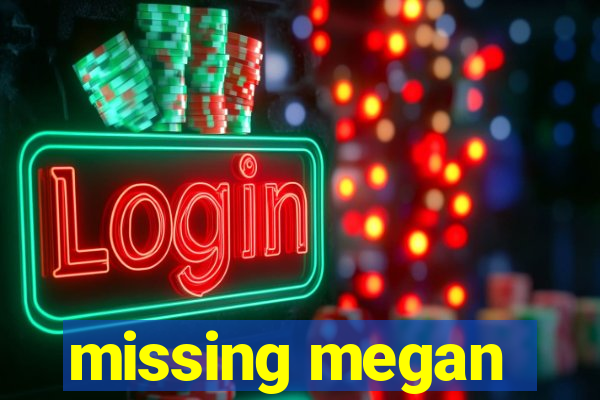 missing megan